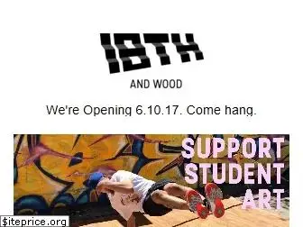 18thandwood.com