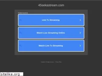 45sekastream.com