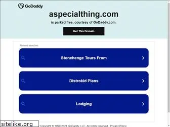aspecialthing.com