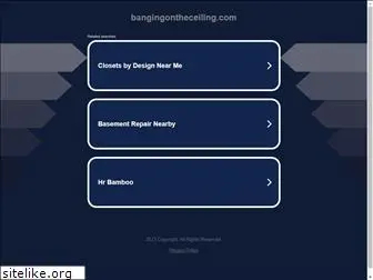 bangingontheceiling.com
