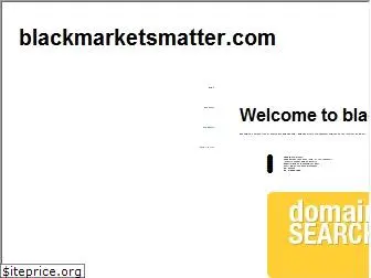 blackmarketsmatter.com
