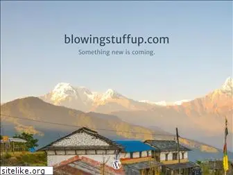 blowingstuffup.com