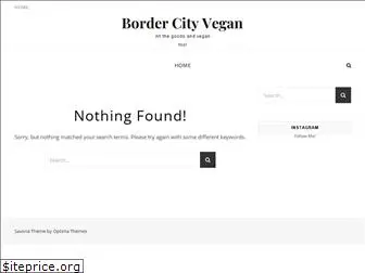 bordercityvegan.com