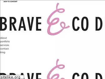 braveandcodesign.com