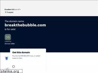 breakthebubble.com