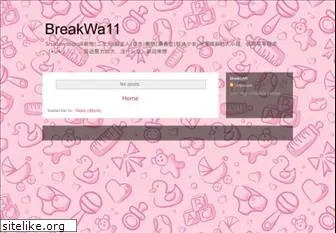 breakwa11.blogspot.com