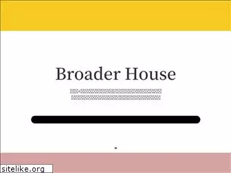 broaderhouse.com
