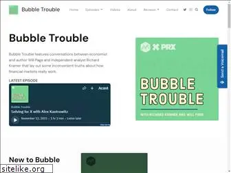 bubbletroublepodcast.com