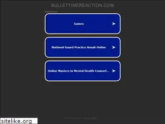 bullettimereaction.com