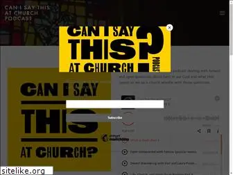 canisaythisatchurch.com