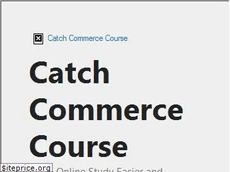 catchcommercecourse.com