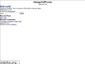 change2e85.com