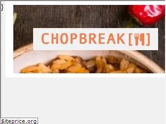 chopbreak.com