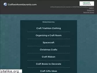 craftworksrestaurants.com