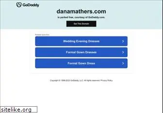 danamathers.com