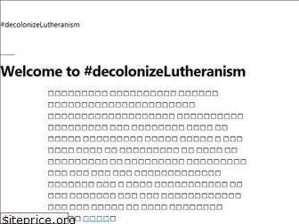 decolonizelutheranism.org