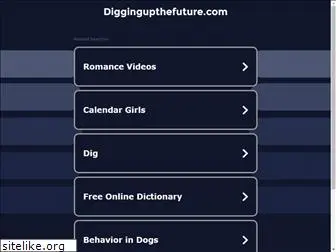 diggingupthefuture.com