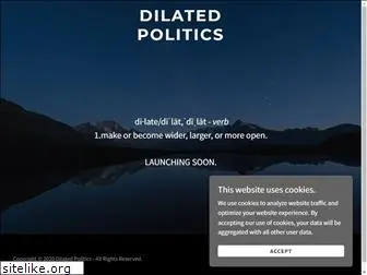 dilatedpolitics.com