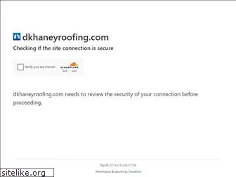 dkhaneyroofing.com