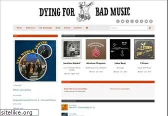 dyingforbadmusic.com