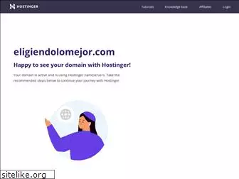 eligiendolomejor.com