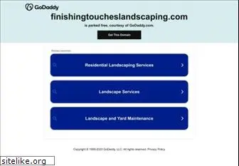 finishingtoucheslandscaping.com
