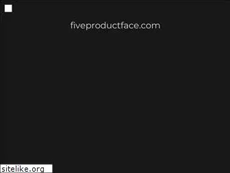 fiveproductface.com