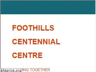 foothillscentennialcentre.com