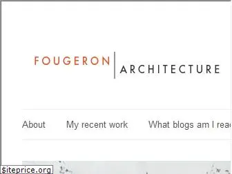 fougeronarchitectureblog.com