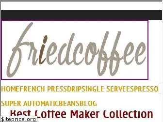 friedcoffee.com