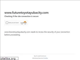 futuretoyotayubacity.com
