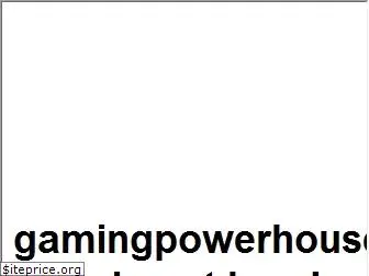 gamingpowerhouse.com