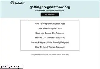 gettingpregnantnow.org