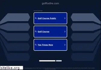 golffoxfire.com