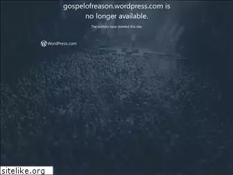 gospelofreason.wordpress.com