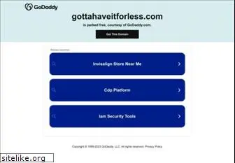 gottahaveitforless.com