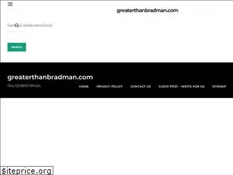 greaterthanbradman.com