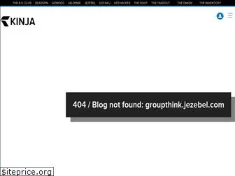 groupthink.jezebel.com