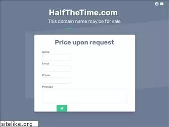halfthetime.com