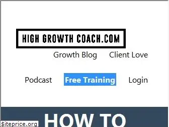 highgrowthcoach.mykajabi.com