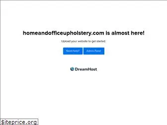 homeandofficeupholstery.com