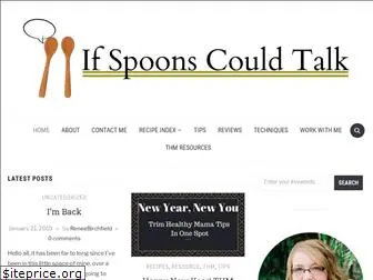 ifspoonscouldtalk.com