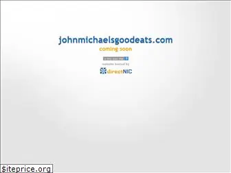 johnmichaelsgoodeats.com