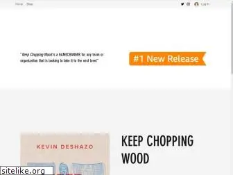 keepchoppingwood.com