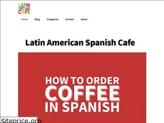 latinamericanspanishcafe.com