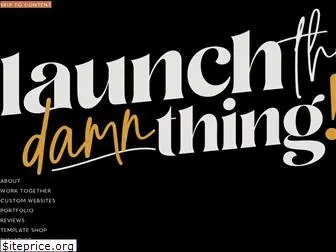 launchthedamnthing.com