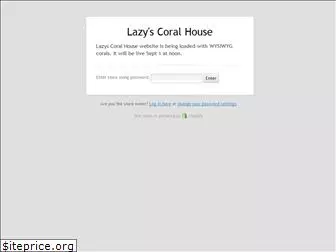 lazyscoralhouse.com