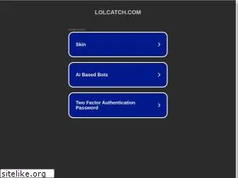 lolcatch.com