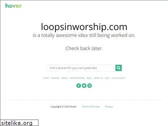 loopsinworship.com