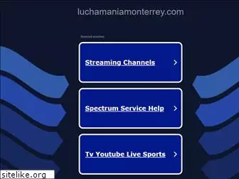 luchamaniamonterrey.com